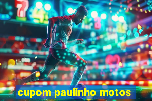 cupom paulinho motos